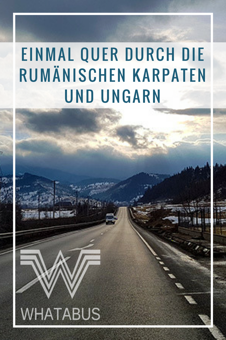 WHATABUS-Wintertour 2016/2017: 16 – Einmal quer durch die rumänischen Karpaten und Ungarn